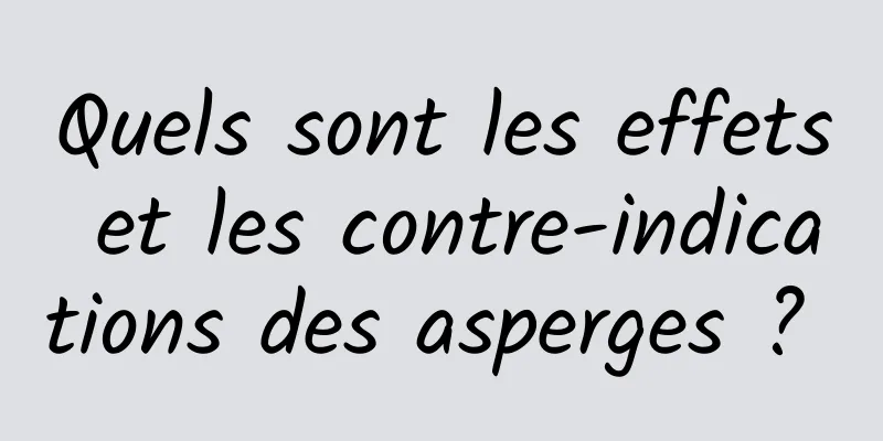 Quels sont les effets et les contre-indications des asperges ? 