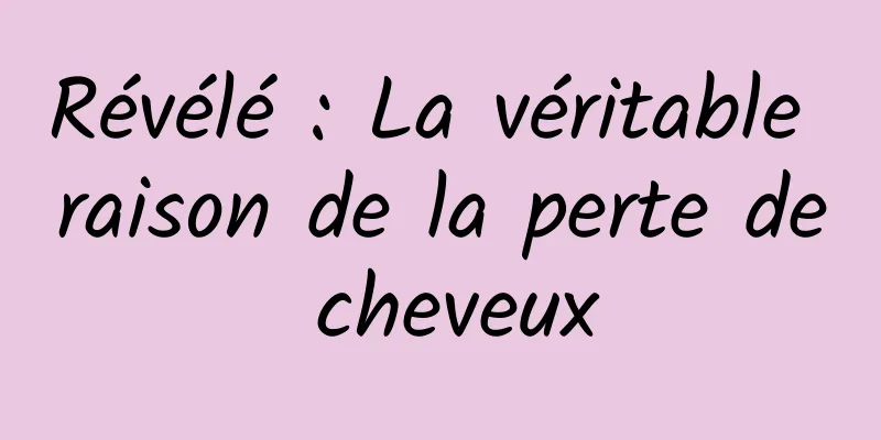 Révélé : La véritable raison de la perte de cheveux