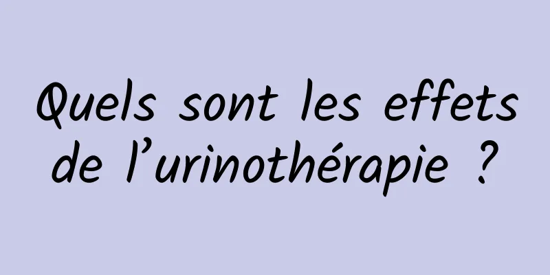 Quels sont les effets de l’urinothérapie ? 