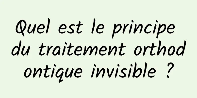 Quel est le principe du traitement orthodontique invisible ?