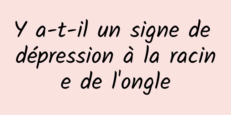 Y a-t-il un signe de dépression à la racine de l'ongle