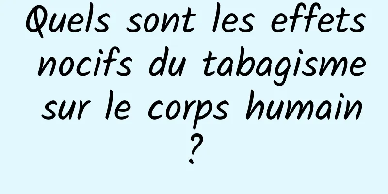 Quels sont les effets nocifs du tabagisme sur le corps humain ? 