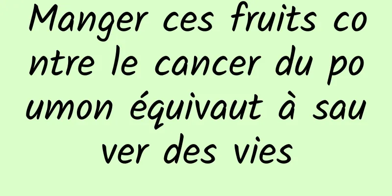 Manger ces fruits contre le cancer du poumon équivaut à sauver des vies