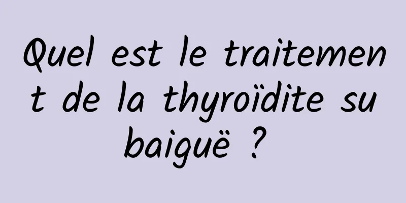 Quel est le traitement de la thyroïdite subaiguë ? 