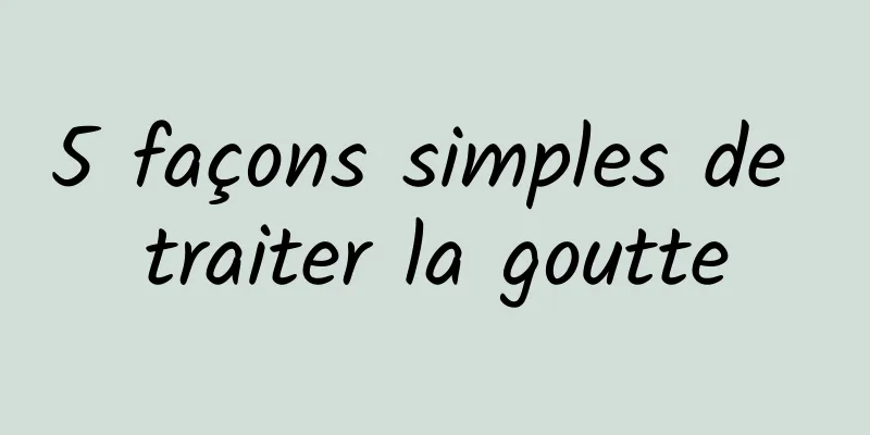 5 façons simples de traiter la goutte