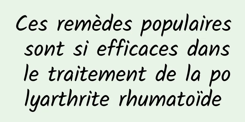 Ces remèdes populaires sont si efficaces dans le traitement de la polyarthrite rhumatoïde