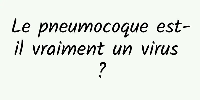 Le pneumocoque est-il vraiment un virus ?