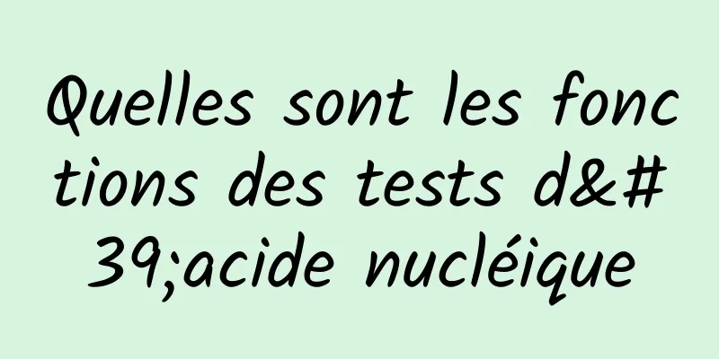 Quelles sont les fonctions des tests d'acide nucléique