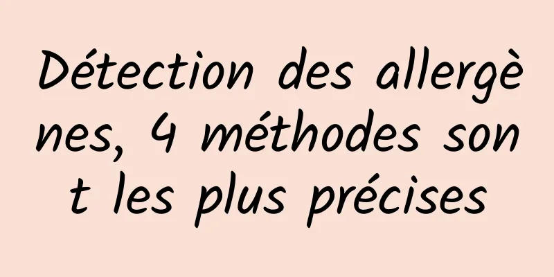 Détection des allergènes, 4 méthodes sont les plus précises