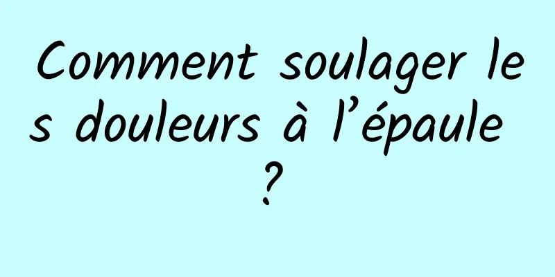 Comment soulager les douleurs à l’épaule ? 