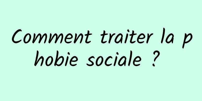 Comment traiter la phobie sociale ? 