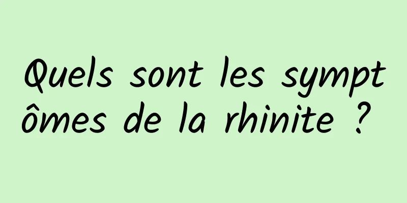 Quels sont les symptômes de la rhinite ? 