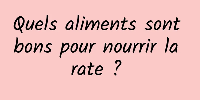 Quels aliments sont bons pour nourrir la rate ? 