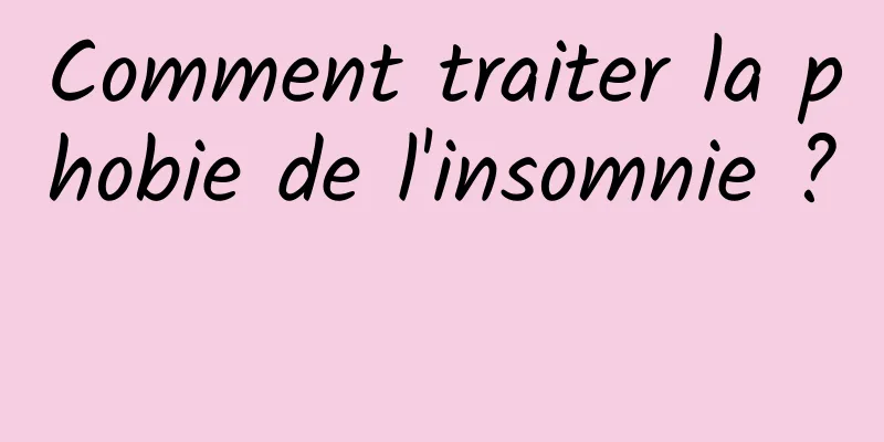 Comment traiter la phobie de l'insomnie ? 