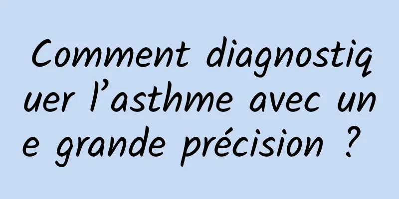 Comment diagnostiquer l’asthme avec une grande précision ? 