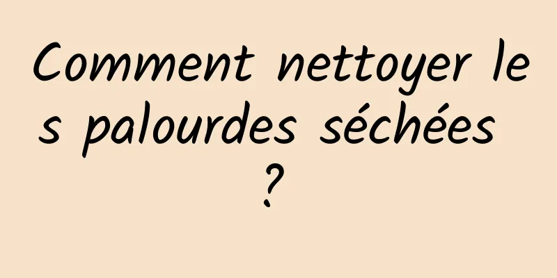 Comment nettoyer les palourdes séchées ? 