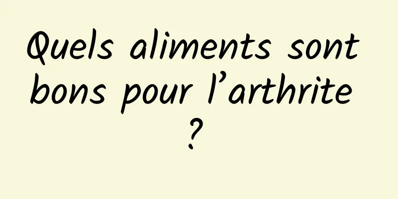 Quels aliments sont bons pour l’arthrite ? 