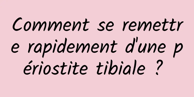 Comment se remettre rapidement d'une périostite tibiale ? 