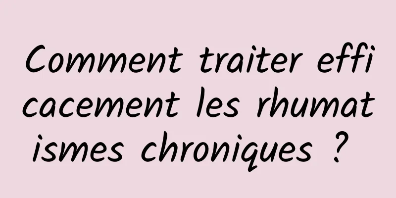 Comment traiter efficacement les rhumatismes chroniques ? 