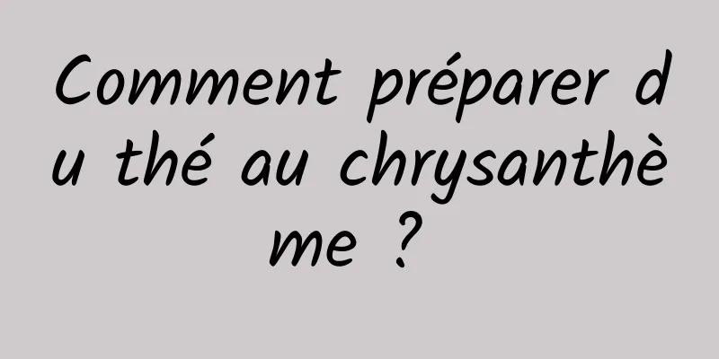 Comment préparer du thé au chrysanthème ? 