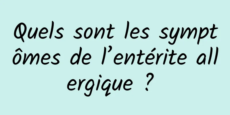 Quels sont les symptômes de l’entérite allergique ? 