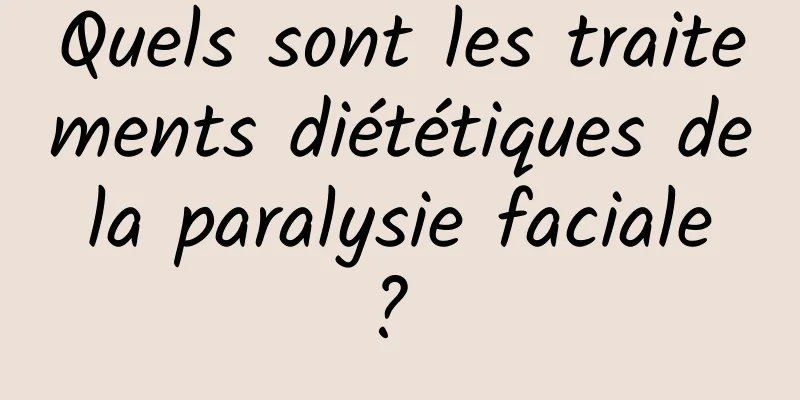 Quels sont les traitements diététiques de la paralysie faciale ? 