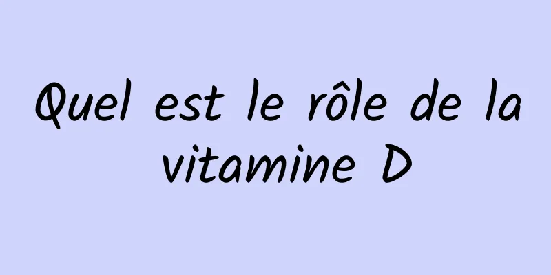 Quel est le rôle de la vitamine D