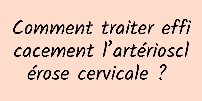 Comment traiter efficacement l’artériosclérose cervicale ? 