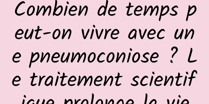 Combien de temps peut-on vivre avec une pneumoconiose ? Le traitement scientifique prolonge la vie