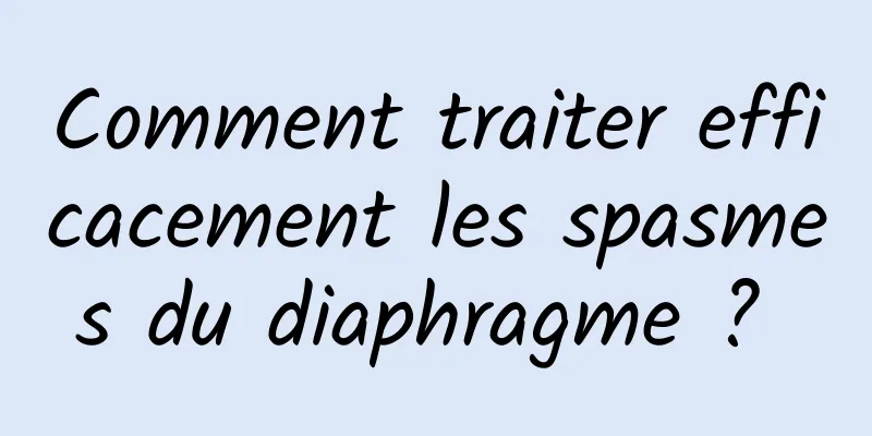 Comment traiter efficacement les spasmes du diaphragme ? 