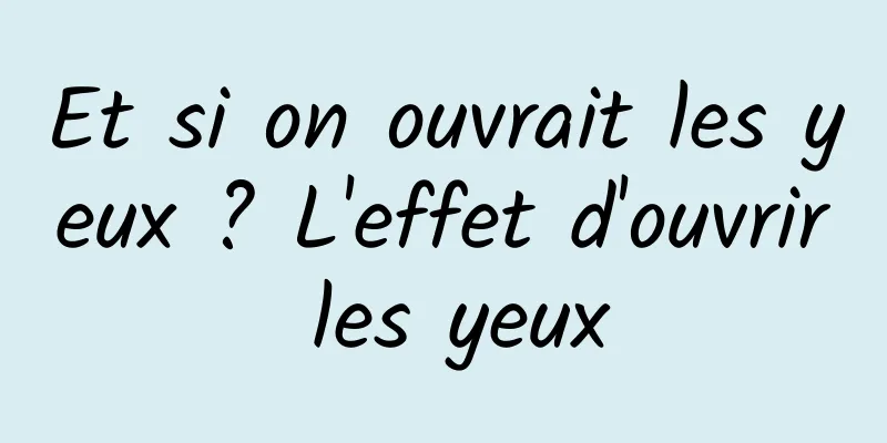 Et si on ouvrait les yeux ? L'effet d'ouvrir les yeux