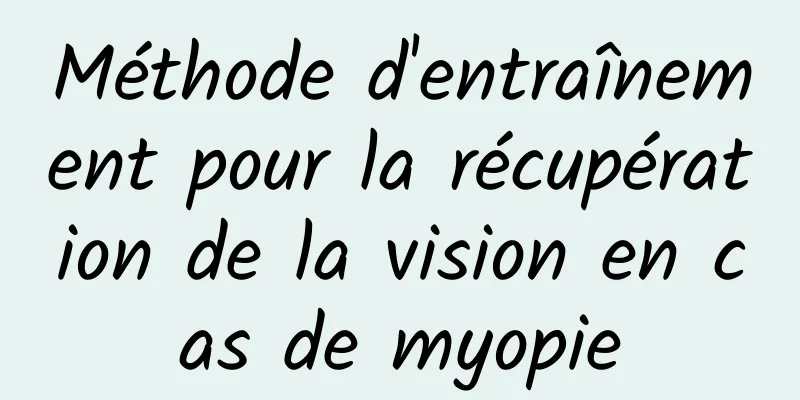 Méthode d'entraînement pour la récupération de la vision en cas de myopie