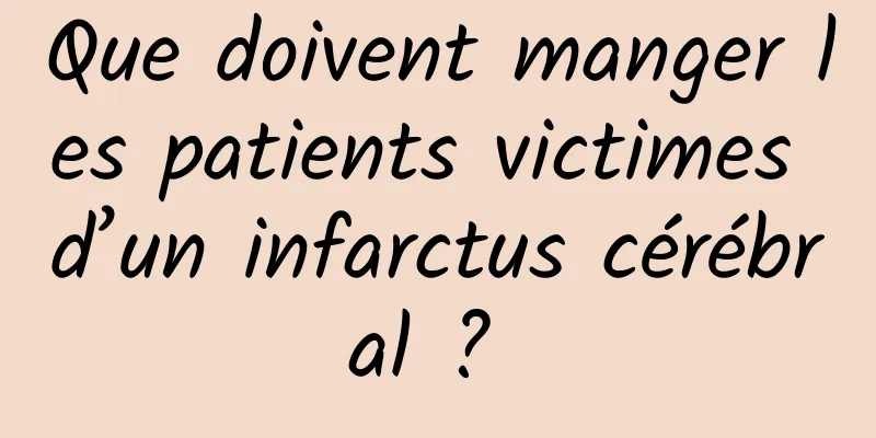 Que doivent manger les patients victimes d’un infarctus cérébral ? 