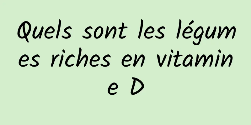 Quels sont les légumes riches en vitamine D