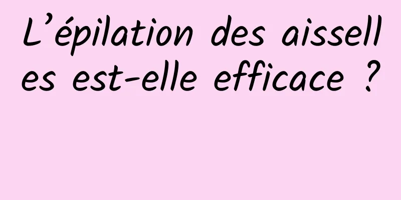 L’épilation des aisselles est-elle efficace ? 