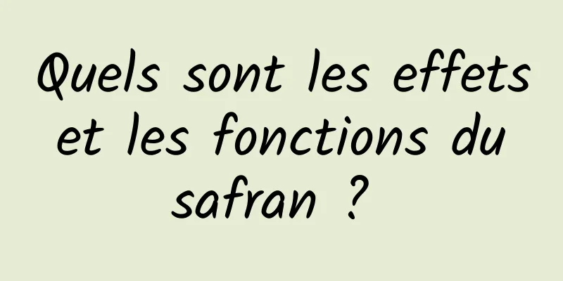 Quels sont les effets et les fonctions du safran ? 