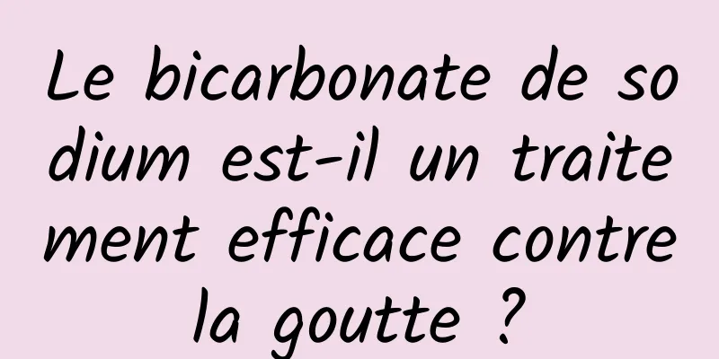 Le bicarbonate de sodium est-il un traitement efficace contre la goutte ? 