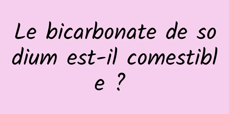 Le bicarbonate de sodium est-il comestible ? 