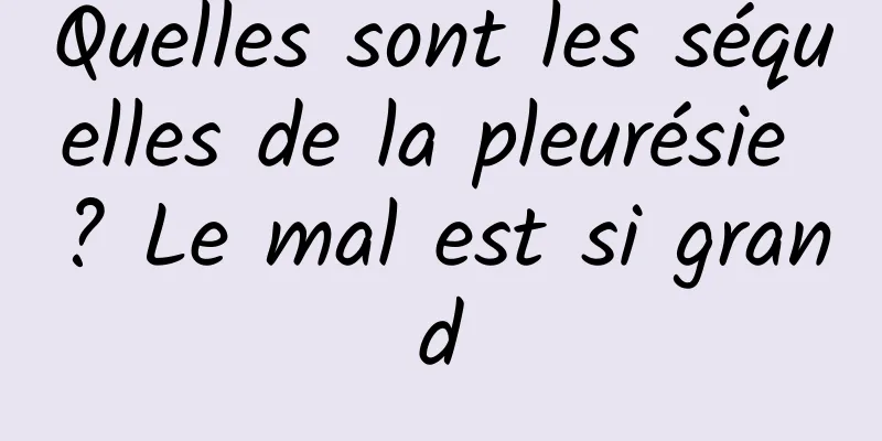 Quelles sont les séquelles de la pleurésie ? Le mal est si grand