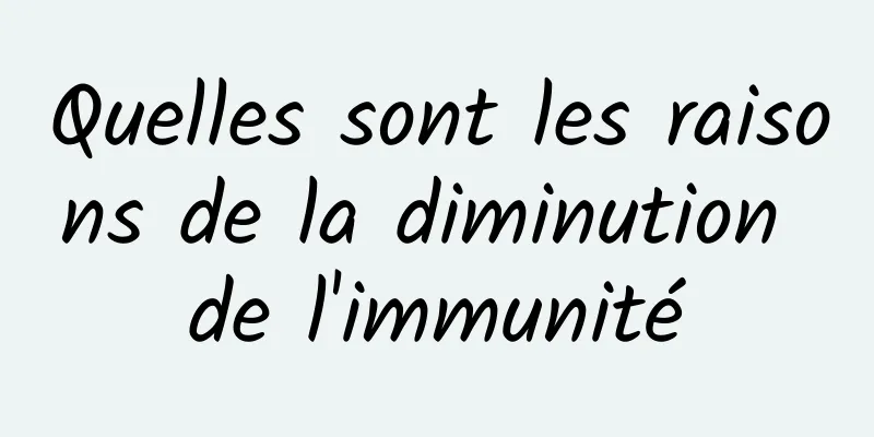 Quelles sont les raisons de la diminution de l'immunité