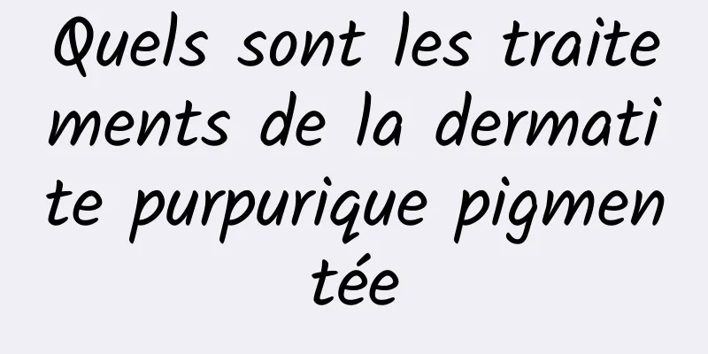 Quels sont les traitements de la dermatite purpurique pigmentée