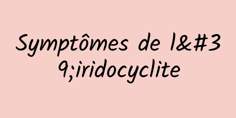 Symptômes de l'iridocyclite