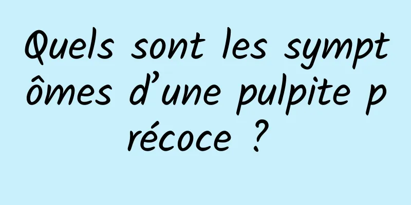 Quels sont les symptômes d’une pulpite précoce ? 