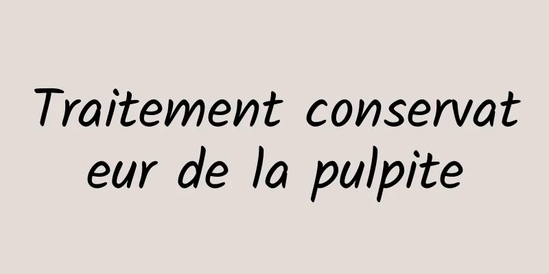 Traitement conservateur de la pulpite