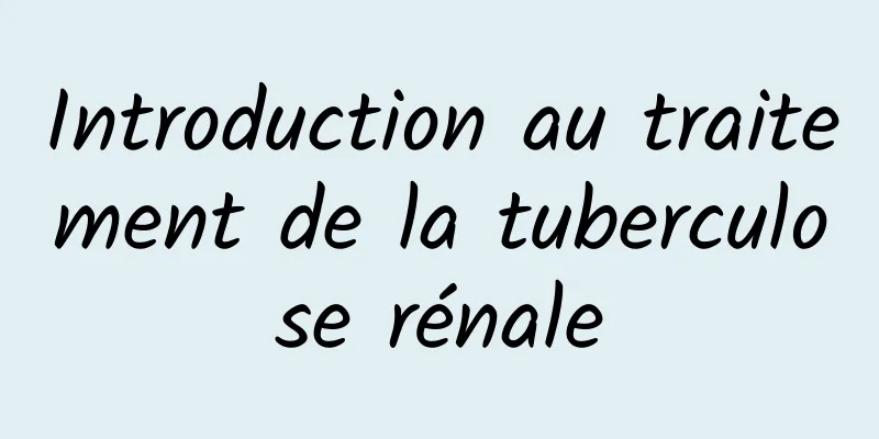 Introduction au traitement de la tuberculose rénale