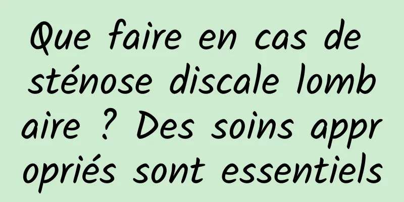 Que faire en cas de sténose discale lombaire ? Des soins appropriés sont essentiels