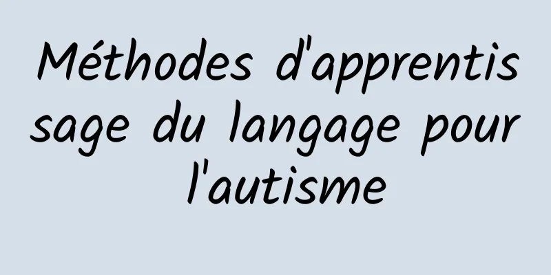 Méthodes d'apprentissage du langage pour l'autisme