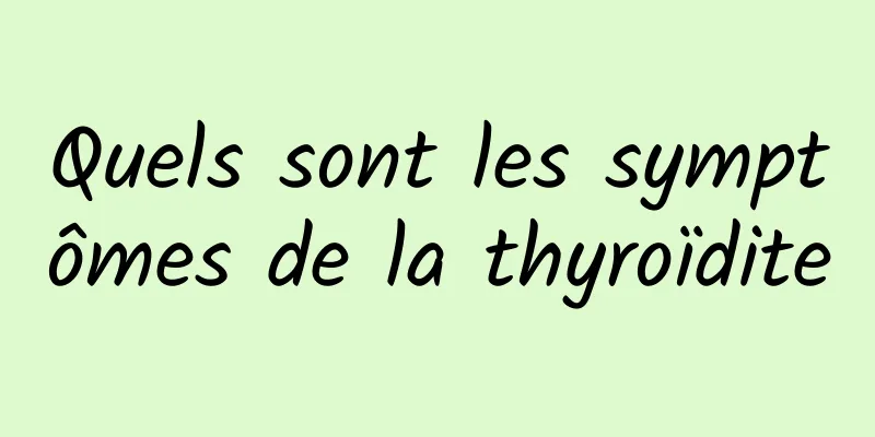 Quels sont les symptômes de la thyroïdite