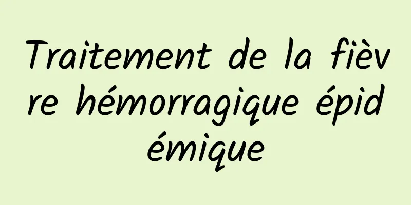 Traitement de la fièvre hémorragique épidémique