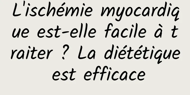 L'ischémie myocardique est-elle facile à traiter ? La diététique est efficace